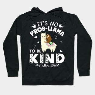 It's No Prob Llama To Be Kind End Bullying Unity Day Hoodie